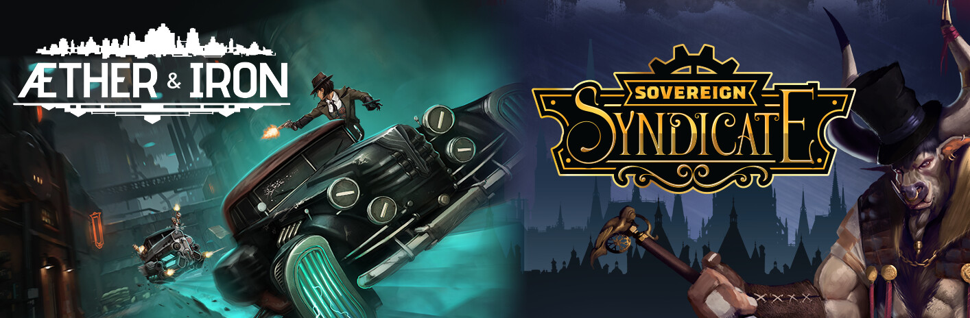Sovereign Syndicate and Aether & Iron