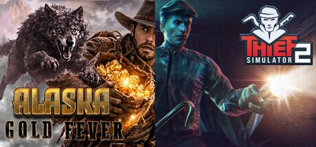 Thief Simulator 2 & Alaska Gold Fever