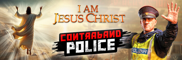 I Am Jesus Christ and Contraband Police