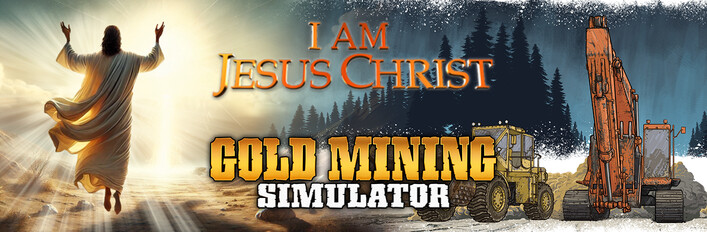 I am Jesus Christ x Gold Mining Simulator
