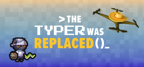 The Typer Was Replaced