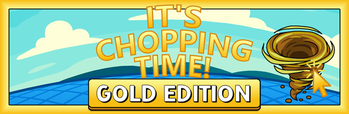 It's Chopping Time! - Gold Edition