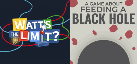 Watt's the Limit? & A Game About Feeding A Black Hole