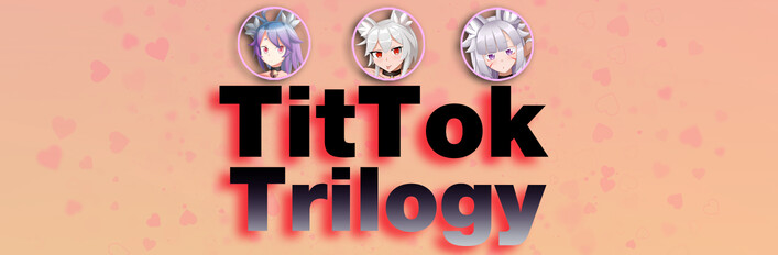 TitTok Trilogy