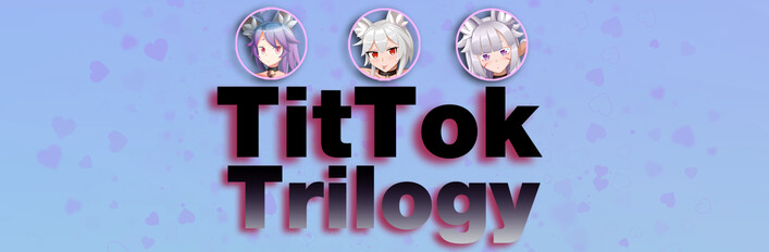 TitTok Trilogy
