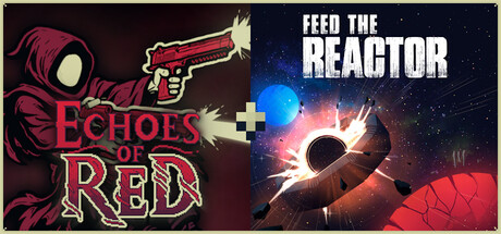 Echoes of Red + Feed the Reactor