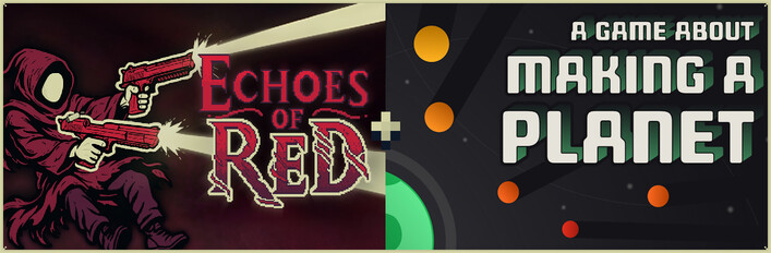 Echoes of Red + A Game About Making A Planet