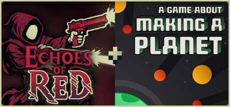 Echoes of Red + A Game About Making A Planet