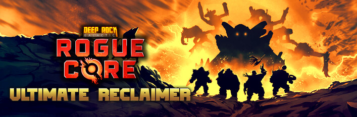 Deep Rock Galactic: Rogue Core - ULTIMATE RECLAIMER
