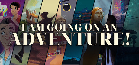 I'm going on an Adventure!