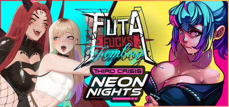 Third Crisis: Neon Nights x FUTA FUCKS FEMBOYS