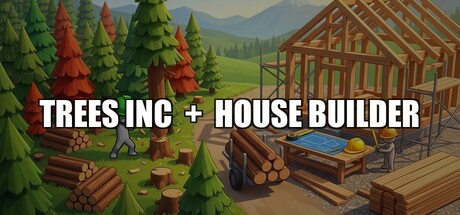 Trees Inc x House Builder