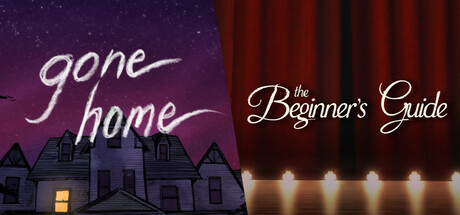 The Beginner's Guide + Gone Home