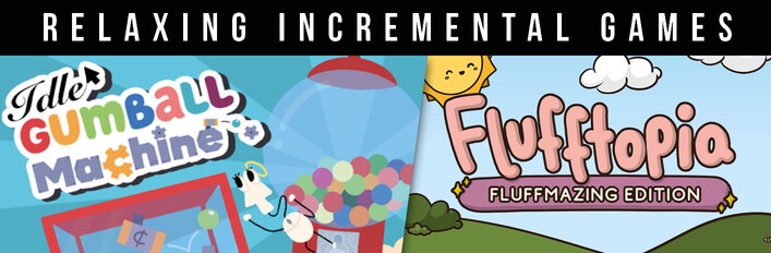 Idle Gumball Machine & Flufftopia: Fluffmazing Edition - Relaxing Incremental Games