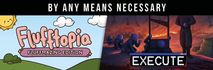 Execute & Flufftopia: Fluffmazing Edition - by any means necessary