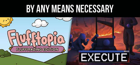 Execute & Flufftopia: Fluffmazing Edition - by any means necessary