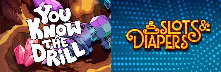 You Know The Drill & Slots & Diapers