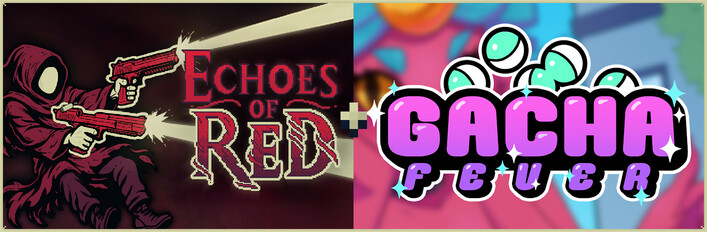 Echoes of Red + Gacha Fever