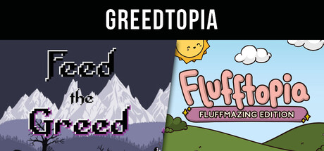 Feed the Greed & Flufftopia: Fluffmazing Edition - Greedtopia