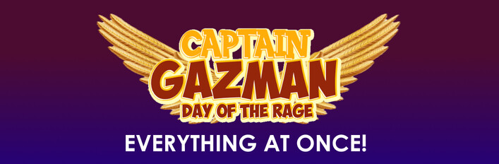 Captain Gazman Day Of The Rage - Everything At Once!