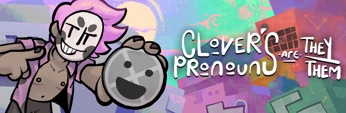 Clover's Pronouns are They/Them