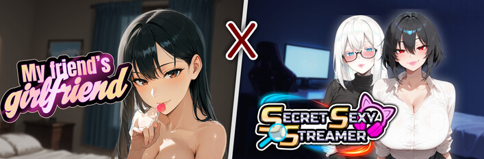 My Friend’s Girlfriend x Secret Sexy Streamer