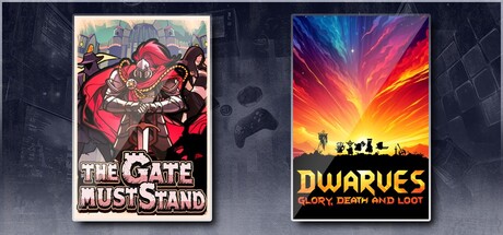 The Gate Must Stand & Dwarves: Glory, Death and Loot