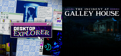 The Incident at Galley House + Desktop Explorer