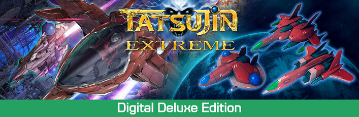 TATSUJIN EXTREME - DIGITAL DELUXE EDITION