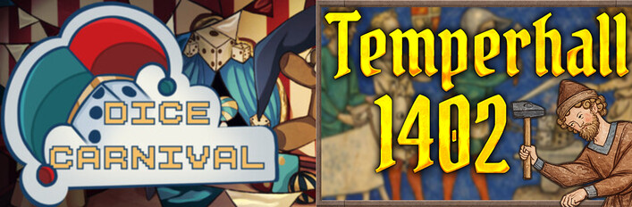 Temperhall 1402 + Dice Carnival