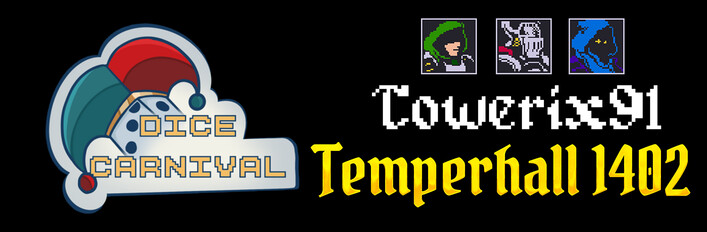Dice Carnival + Temperhall 1402 + Towerix91