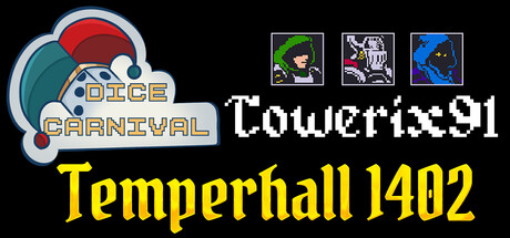 Dice Carnival + Temperhall 1402 + Towerix91