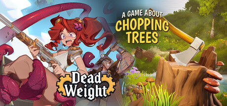 A Game About Chopping Trees x Dead Weight