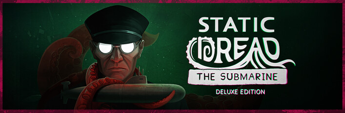 Static Dread: The Submarine - Deluxe Edition