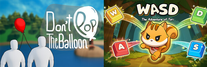 Don't Pop The Balloon & WASD : The Adventure of Tori