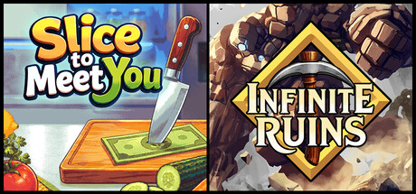 Slice To Meet You & Infinite Ruins