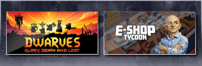 Dwarves: Glory, Death and Loot & E-Shop Tycoon