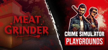 Meat Grinder x Crime Simulator: Playgrounds