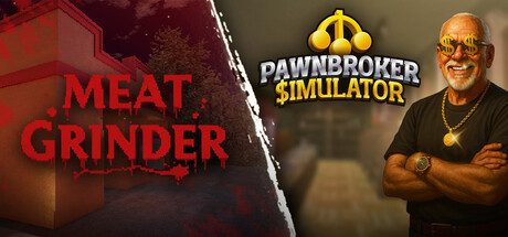 Meat Grinder x Pawnbroker SImulator