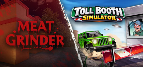 Meat Grinder x Toll Booth Simulator