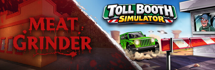 Meat Grinder x Toll Booth Simulator