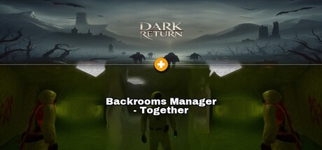 Bundle: Dark Return × Backrooms Manager - Together