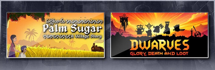 Palm Sugar: A Village Story & Dwarves: Glory, Death and Loot