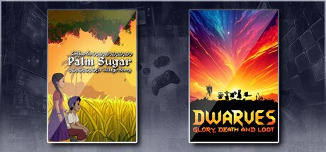 Palm Sugar: A Village Story & Dwarves: Glory, Death and Loot