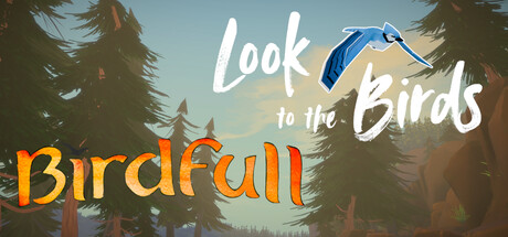 Look to the Birdfull
