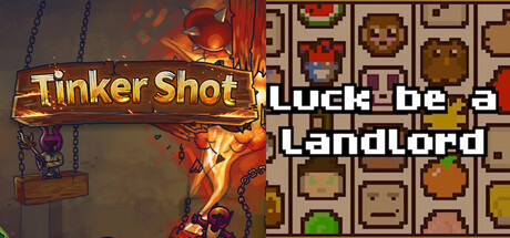 Tinker Shot + Luck be a Landlord