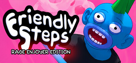 Friendly Steps RAGE ENJOYER Edition