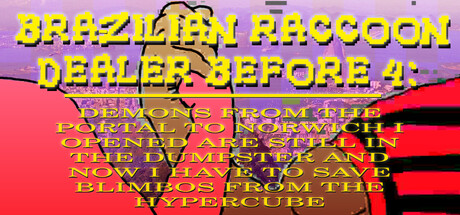 BRAZILIAN RACCOON DEALER BEFORE 4: DEMONS FROM THE PORTAL TO NORWICH I OPENED ARE STILL IN THE DUMPSTER AND NOW I HAVE TO SAVE BLIMBOS FROM THE HYPERCUBE