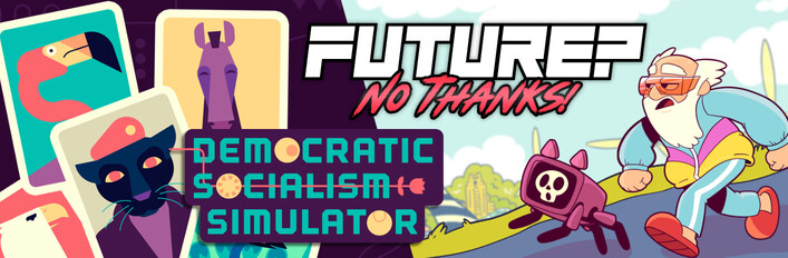 Future? No Thanks! + Democratic Socialism Simulator