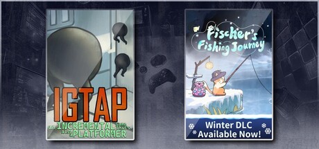 IGTAP: an Incremental Game That's Also a Platformer & Fischer's Fishing Journey